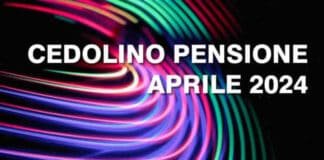 Cedolino della Pensione Inps di Aprile 2024 visibile